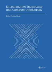 Environmental Engineering and Computer Application : Proceedings of the 2014 International Conference on Environmental Engineering and Computer Application (ICEECA 2014), Hong Kong, 25-26 December 201, Hardback Book Environmental Engineering and Computer Application : Proceedings of the 2014 International Conference on Environmental Engineering and Computer Application (ICEECA 2014), Hong Kong, 25-26 December 201, Hardback Book