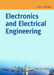 Electronics and Electrical Engineering : Proceedings of the 2014 Asia-Pacific Electronics and Electrical Engineering Conference (EEEC 2014), December 27-28, 2014, Shanghai, China, Hardback Book Electronics and Electrical Engineering : Proceedings of the 2014 Asia-Pacific Electronics and Electrical Engineering Conference (EEEC 2014), December 27-28, 2014, Shanghai, China, Hardback Book