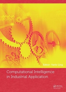 Computational Intelligence in Industrial Application : Proceedings of the 2014 Pacific-Asia Workshop on Computer Science in Industrial Application (CIIA 2014), Singapore, December 8-9, 2014, Hardback Book Computational Intelligence in Industrial Application : Proceedings of the 2014 Pacific-Asia Workshop on Computer Science in Industrial Application (CIIA 2014), Singapore, December 8-9, 2014, Hardback Book