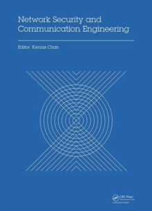 Network Security and Communication Engineering : Proceedings of the 2014 International Conference on Network Security and Communication Engineering (NSCE 2014), Hong Kong, December 25-26, 2014, Hardback Book Network Security and Communication Engineering : Proceedings of the 2014 International Conference on Network Security and Communication Engineering (NSCE 2014), Hong Kong, December 25-26, 2014, Hardback Book