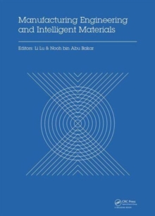 Manufacturing Engineering and Intelligent Materials : Proceedings of the 2015 International Conference on Manufacturing Engineering and Intelligent Materials (ICMEIM 2015), Guangzhou, China, 30-31 Jan, Hardback Book Manufacturing Engineering and Intelligent Materials : Proceedings of the 2015 International Conference on Manufacturing Engineering and Intelligent Materials (ICMEIM 2015), Guangzhou, China, 30-31 Jan, Hardback Book