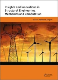 Insights and Innovations in Structural Engineering, Mechanics and Computation : Proceedings of the Sixth International Conference on Structural Engineering, Mechanics and Computation, Cape Town, South, Hardback Book Insights and Innovations in Structural Engineering, Mechanics and Computation : Proceedings of the Sixth International Conference on Structural Engineering, Mechanics and Computation, Cape Town, South, Hardback Book