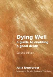 Dying Well : A Guide to Enabling a Good Death