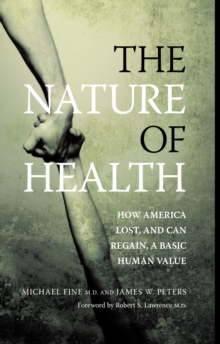 The Nature of Health : How America Lost, and Can Regain, a Basic Human Value