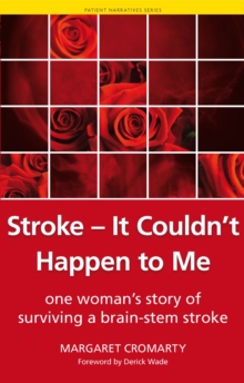 Stroke - it Couldn't Happen to Me : One Woman's Story of Surviving a Brain-Stem Stroke