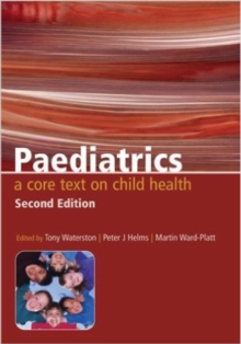 Paediatrics : A Core Text on Child Health, Second Edition