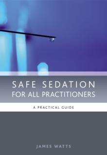 Safe Sedation for All Practitioners : A Practical Guide