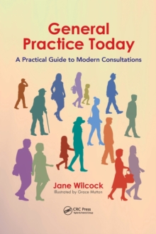General Practice Today : A Practical Guide to Modern Consultations, Paperback / softback Book General Practice Today : A Practical Guide to Modern Consultations, Paperback / softback Book