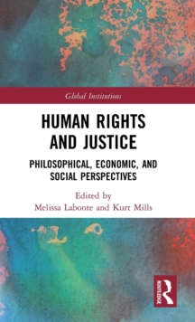 Human Rights and Justice : Philosophical, Economic, and Social Perspectives, Hardback Book Human Rights and Justice : Philosophical, Economic, and Social Perspectives, Hardback Book