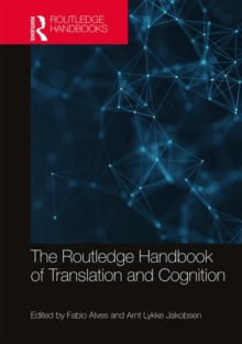 The Routledge Handbook of Translation and Cognition, Hardback Book The Routledge Handbook of Translation and Cognition, Hardback Book