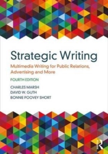 Strategic Writing : Multimedia Writing for Public Relations, Advertising and More, Paperback / softback Book Strategic Writing : Multimedia Writing for Public Relations, Advertising and More, Paperback / softback Book