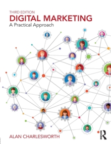 Digital Marketing : A Practical Approach, Paperback / softback Book Digital Marketing : A Practical Approach, Paperback / softback Book