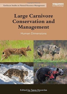 Large Carnivore Conservation and Management : Human Dimensions, Hardback Book Large Carnivore Conservation and Management : Human Dimensions, Hardback Book