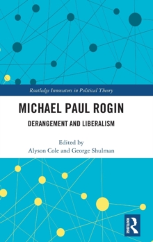 Michael Paul Rogin : Derangement and Liberalism, Hardback Book Michael Paul Rogin : Derangement and Liberalism, Hardback Book