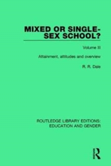 Mixed or Single-sex School? Volume 3 : Attainment, Attitudes and Overview