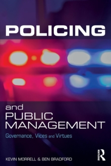 Policing and Public Management : Governance, Vices and Virtues, Paperback / softback Book Policing and Public Management : Governance, Vices and Virtues, Paperback / softback Book