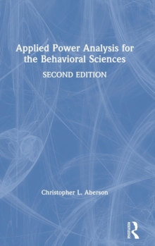 Applied Power Analysis for the Behavioral Sciences : 2nd Edition, Hardback Book Applied Power Analysis for the Behavioral Sciences : 2nd Edition, Hardback Book