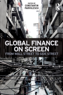 Global Finance on Screen : From Wall Street to Side Street, Paperback / softback Book Global Finance on Screen : From Wall Street to Side Street, Paperback / softback Book