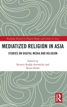 Mediatized Religion in Asia : Studies on Digital Media and Religion, Hardback Book Mediatized Religion in Asia : Studies on Digital Media and Religion, Hardback Book