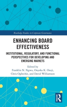 Enhancing Board Effectiveness : Institutional, Regulatory and Functional Perspectives for Developing and Emerging Markets, Hardback Book Enhancing Board Effectiveness : Institutional, Regulatory and Functional Perspectives for Developing and Emerging Markets, Hardback Book
