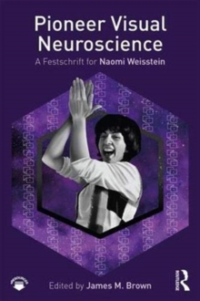 Pioneer Visual Neuroscience : A Festschrift for Naomi Weisstein, Hardback Book Pioneer Visual Neuroscience : A Festschrift for Naomi Weisstein, Hardback Book