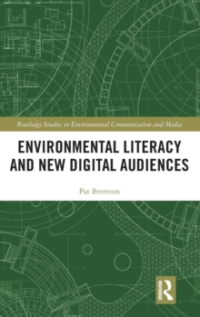 Environmental Literacy and New Digital Audiences, Hardback Book Environmental Literacy and New Digital Audiences, Hardback Book