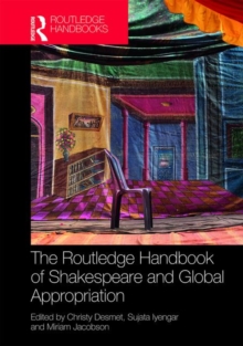 The Routledge Handbook of Shakespeare and Global Appropriation, Hardback Book The Routledge Handbook of Shakespeare and Global Appropriation, Hardback Book