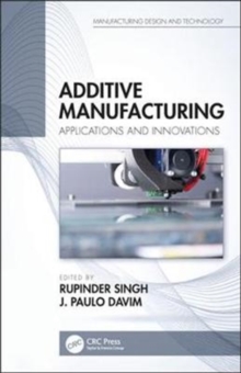Additive Manufacturing : Applications and Innovations, Hardback Book Additive Manufacturing : Applications and Innovations, Hardback Book