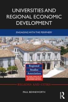 Universities and Regional Economic Development : Engaging with the Periphery, Hardback Book Universities and Regional Economic Development : Engaging with the Periphery, Hardback Book