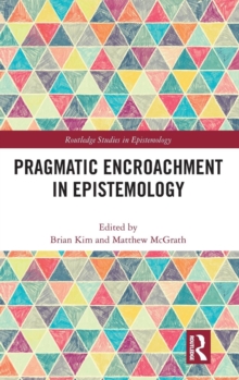 Pragmatic Encroachment in Epistemology, Hardback Book Pragmatic Encroachment in Epistemology, Hardback Book
