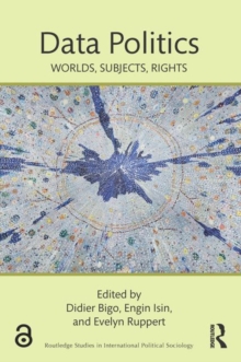 Data Politics : Worlds, Subjects, Rights, Paperback / softback Book Data Politics : Worlds, Subjects, Rights, Paperback / softback Book