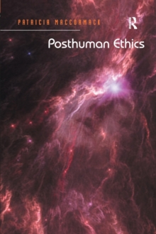 Posthuman Ethics : Embodiment and Cultural Theory