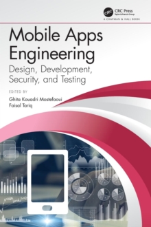 Mobile Apps Engineering : Design, Development, Security, and Testing, Hardback Book Mobile Apps Engineering : Design, Development, Security, and Testing, Hardback Book