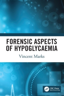 Forensic Aspects of Hypoglycaemia : First Edition, Paperback / softback Book Forensic Aspects of Hypoglycaemia : First Edition, Paperback / softback Book