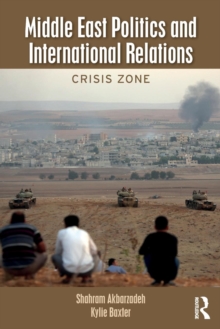 Middle East Politics and International Relations : Crisis Zone, Paperback Book Middle East Politics and International Relations : Crisis Zone, Paperback Book