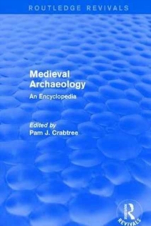 Routledge Revivals: Medieval Archaeology (2001) : An Encyclopedia