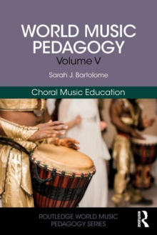 World Music Pedagogy, Volume V: Choral Music Education, Paperback / softback Book World Music Pedagogy, Volume V: Choral Music Education, Paperback / softback Book