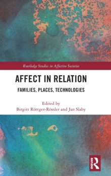 Affect in Relation : Families, Places, Technologies, Hardback Book Affect in Relation : Families, Places, Technologies, Hardback Book