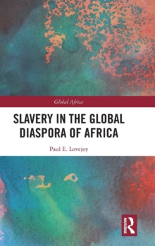 Slavery in the Global Diaspora of Africa, Hardback Book Slavery in the Global Diaspora of Africa, Hardback Book