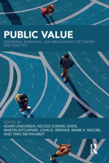 Public Value : Deepening, Enriching, and Broadening the Theory and Practice, Hardback Book Public Value : Deepening, Enriching, and Broadening the Theory and Practice, Hardback Book