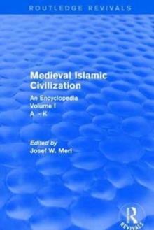 Routledge Revivals: Medieval Islamic Civilization (2006) : An Encyclopedia - Volume I