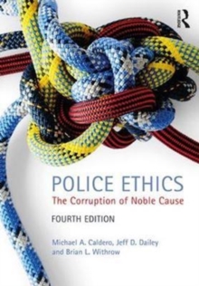 Police Ethics : The Corruption of Noble Cause