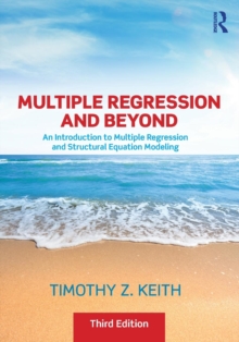 Multiple Regression and Beyond : An Introduction to Multiple Regression and Structural Equation Modeling, Paperback / softback Book Multiple Regression and Beyond : An Introduction to Multiple Regression and Structural Equation Modeling, Paperback / softback Book