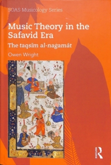 Music Theory in the Safavid Era : The taqsim al-nagamat, Hardback Book Music Theory in the Safavid Era : The taqsim al-nagamat, Hardback Book
