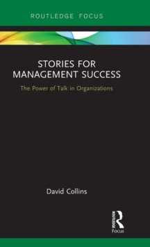 Stories for Management Success : The Power of Talk in Organizations, Hardback Book Stories for Management Success : The Power of Talk in Organizations, Hardback Book