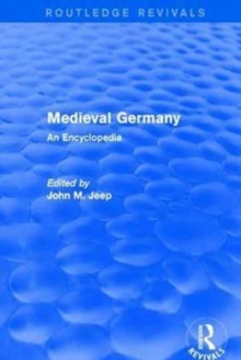 Routledge Revivals: Medieval Germany (2001) : An Encyclopedia