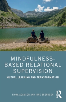 Mindfulness-Based Relational Supervision : Mutual Learning and Transformation