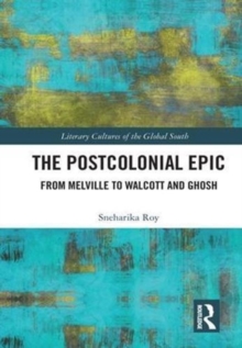 The Postcolonial Epic : From Melville to Walcott and Ghosh, Hardback Book The Postcolonial Epic : From Melville to Walcott and Ghosh, Hardback Book