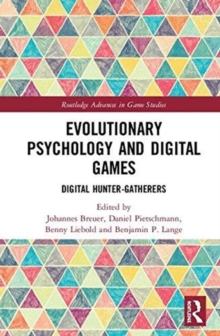 Evolutionary Psychology and Digital Games : Digital Hunter-Gatherers, Hardback Book Evolutionary Psychology and Digital Games : Digital Hunter-Gatherers, Hardback Book