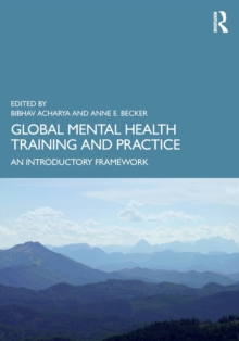 Global Mental Health Training and Practice : An Introductory Framework